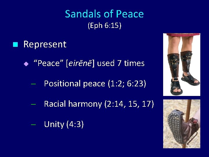 Sandals of Peace (Eph 6: 15) n Represent u “Peace” [eirēnē] used 7 times