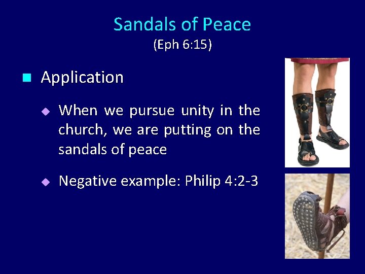 Sandals of Peace (Eph 6: 15) n Application u u When we pursue unity