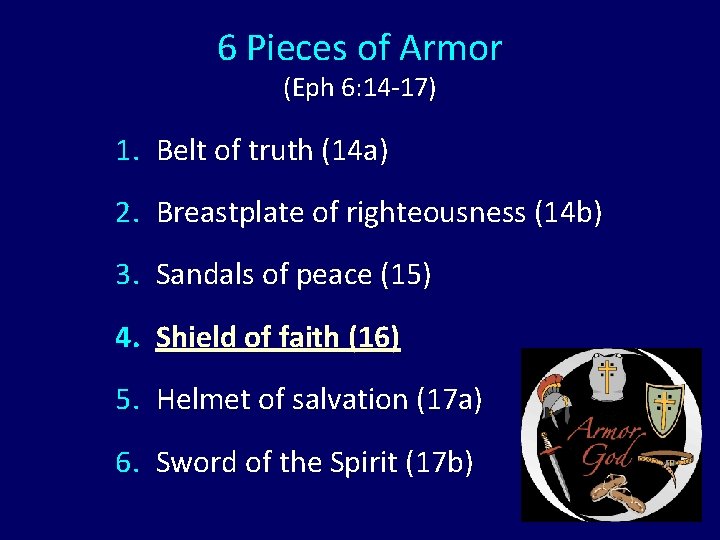 6 Pieces of Armor (Eph 6: 14 -17) 1. Belt of truth (14 a)