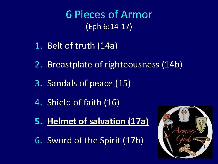 6 Pieces of Armor (Eph 6: 14 -17) 1. Belt of truth (14 a)