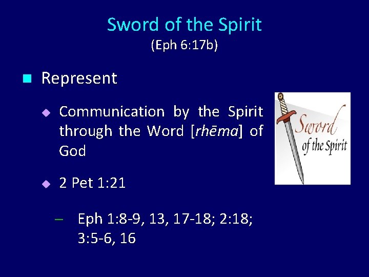 Sword of the Spirit (Eph 6: 17 b) n Represent u u Communication by