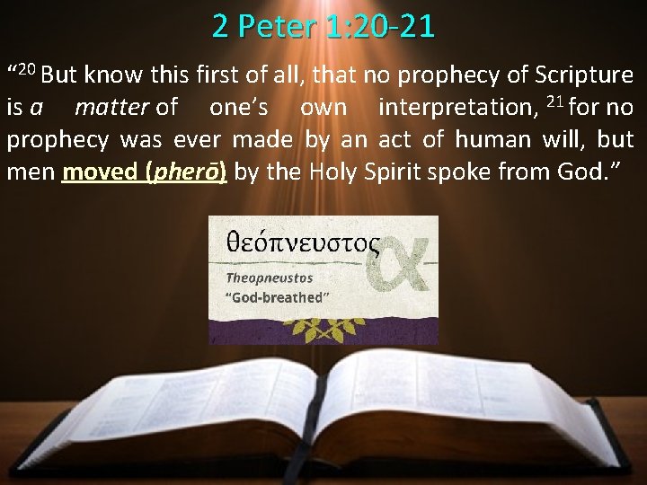 2 Peter 1: 20 -21 “ 20 But know this first of all, that