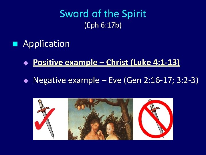 Sword of the Spirit (Eph 6: 17 b) n Application u Positive example –