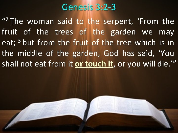 Genesis 3: 2 -3 “ 2 The woman said to the serpent, ‘From the