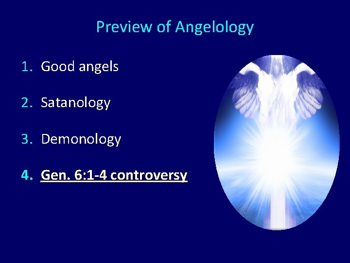 Preview of Angelology 1. Good angels 2. Satanology 3. Demonology 4. Gen. 6: 1