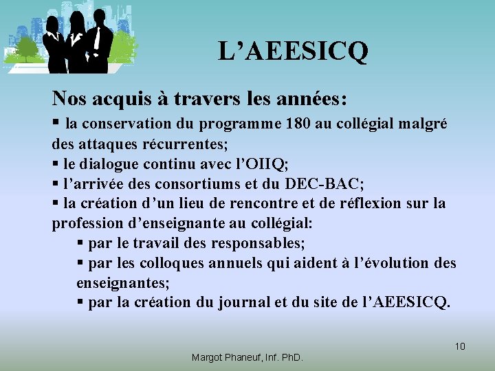 L’AEESICQ Nos acquis à travers les années: § la conservation du programme 180 au