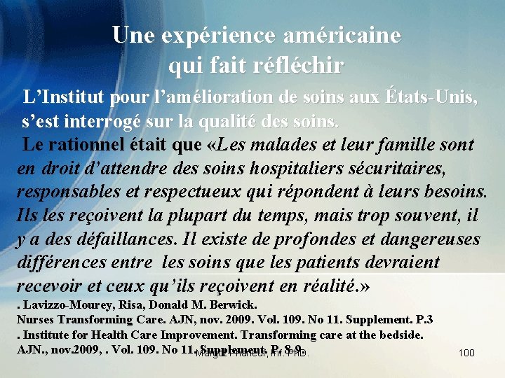 Une expérience américaine qui fait réfléchir L’Institut pour l’amélioration de soins aux États-Unis, s’est