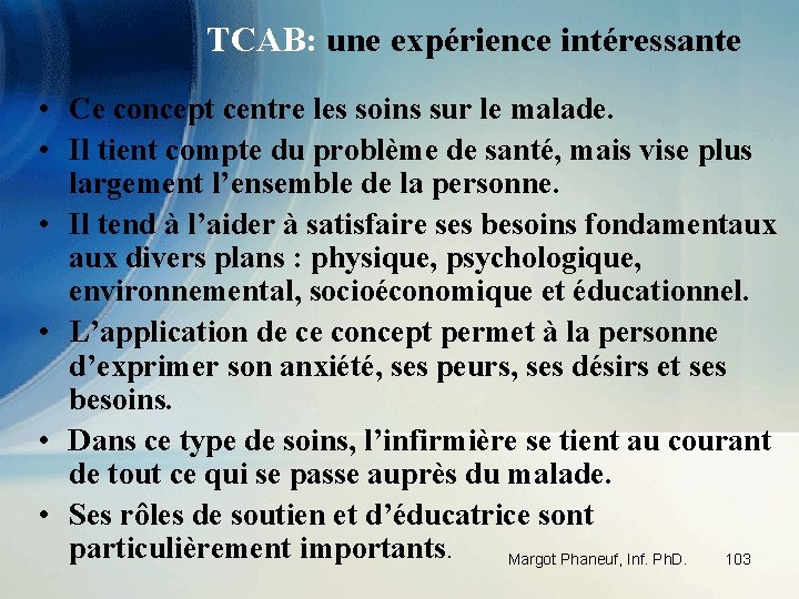 TCAB: une expérience intéressante • Ce concept centre les soins sur le malade. •