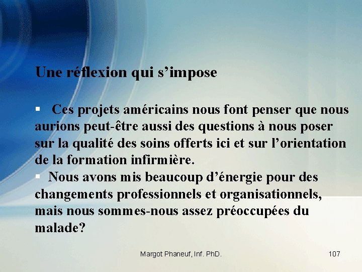 Une réflexion qui s’impose § Ces projets américains nous font penser que nous aurions