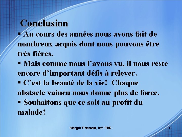  Conclusion § Au cours des années nous avons fait de nombreux acquis dont