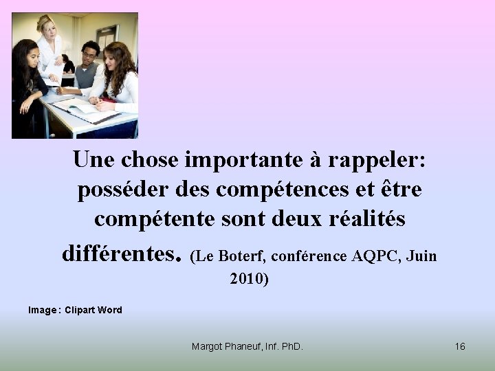 Une chose importante à rappeler: posséder des compétences et être compétente sont deux réalités