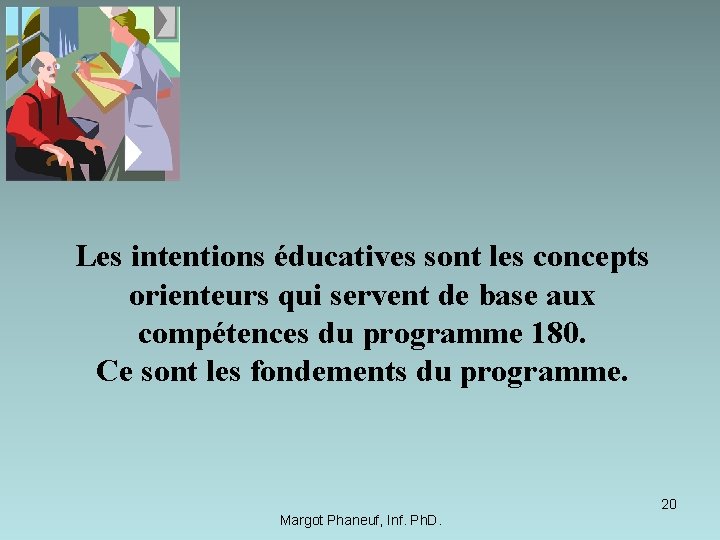 Les intentions éducatives sont les concepts orienteurs qui servent de base aux compétences du