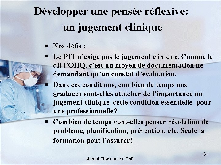 Développer une pensée réflexive: un jugement clinique § Nos défis : § Le PTI