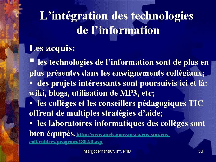 L’intégration des technologies de l’information Les acquis: § les technologies de l’information sont de
