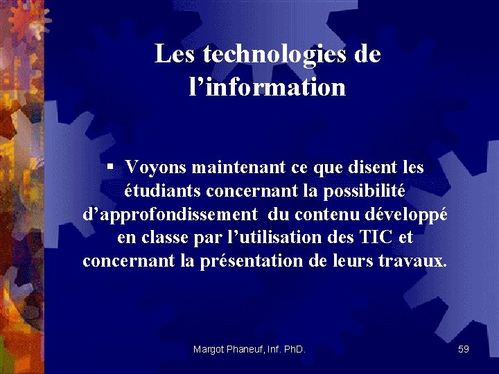 Les technologies de l’information § Voyons maintenant ce que disent les étudiants concernant la