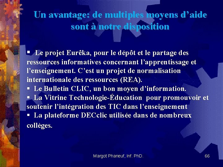 Un avantage: de multiples moyens d’aide sont à notre disposition § Le projet Eurêka,