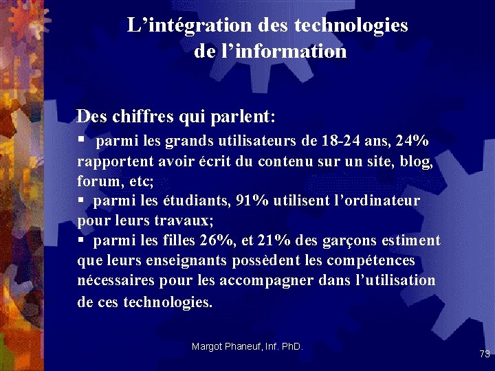 L’intégration des technologies de l’information Des chiffres qui parlent: § parmi les grands utilisateurs