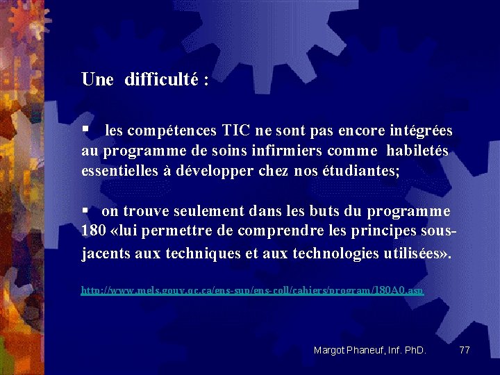 Une difficulté : § les compétences TIC ne sont pas encore intégrées au programme