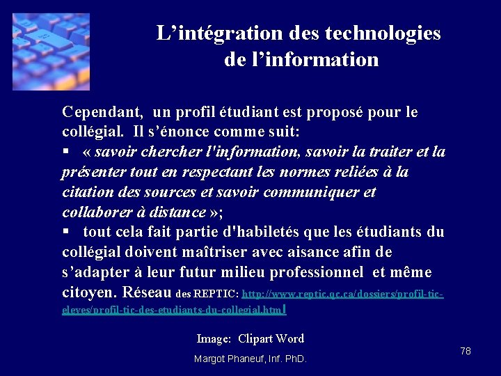 L’intégration des technologies de l’information Cependant, un profil étudiant est proposé pour le collégial.
