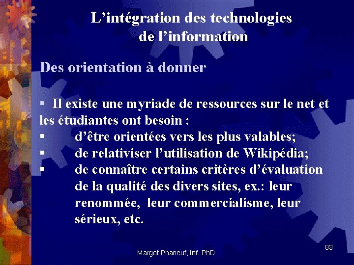 L’intégration des technologies de l’information Des orientation à donner § Il existe une myriade