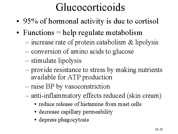 Glucocorticoids • 95% of hormonal activity is due to cortisol • Functions = help