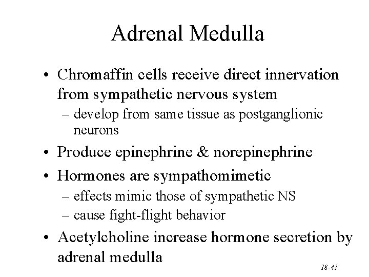 Adrenal Medulla • Chromaffin cells receive direct innervation from sympathetic nervous system – develop