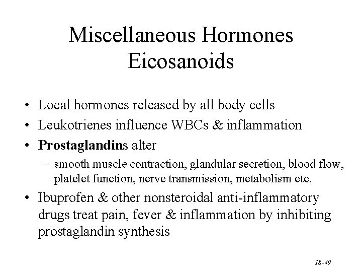 Miscellaneous Hormones Eicosanoids • Local hormones released by all body cells • Leukotrienes influence