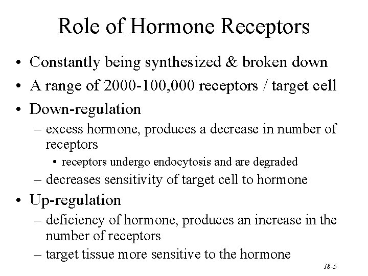 Role of Hormone Receptors • Constantly being synthesized & broken down • A range