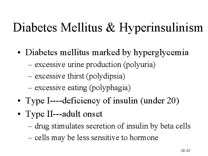 Diabetes Mellitus & Hyperinsulinism • Diabetes mellitus marked by hyperglycemia – excessive urine production