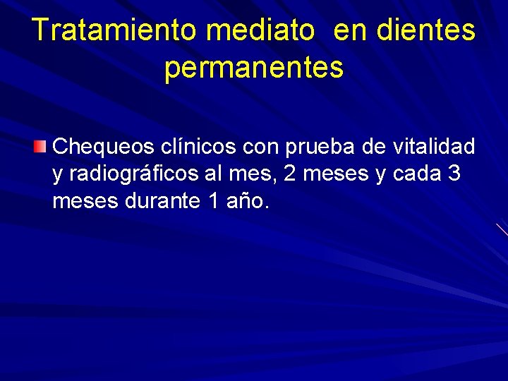 Tratamiento mediato en dientes permanentes Chequeos clínicos con prueba de vitalidad y radiográficos al