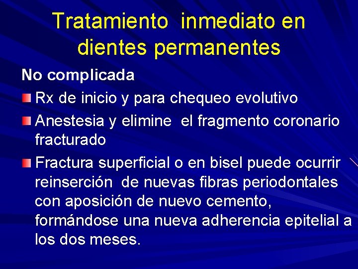 Tratamiento inmediato en dientes permanentes No complicada Rx de inicio y para chequeo evolutivo