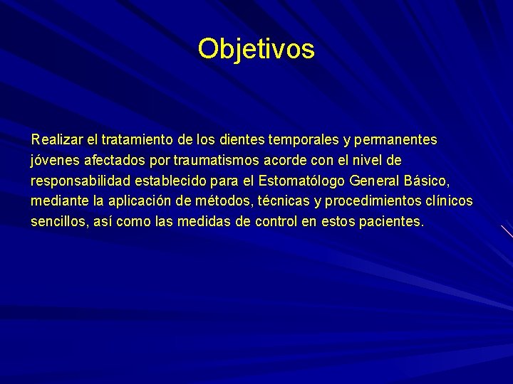 Objetivos Realizar el tratamiento de los dientes temporales y permanentes jóvenes afectados por traumatismos