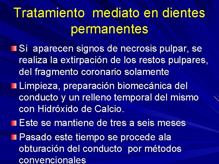 Tratamiento mediato en dientes permanentes Si aparecen signos de necrosis pulpar, se realiza la