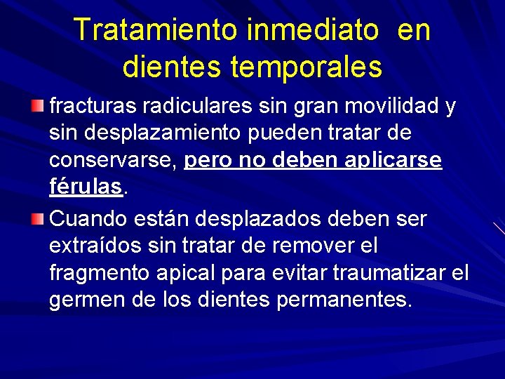 Tratamiento inmediato en dientes temporales fracturas radiculares sin gran movilidad y sin desplazamiento pueden