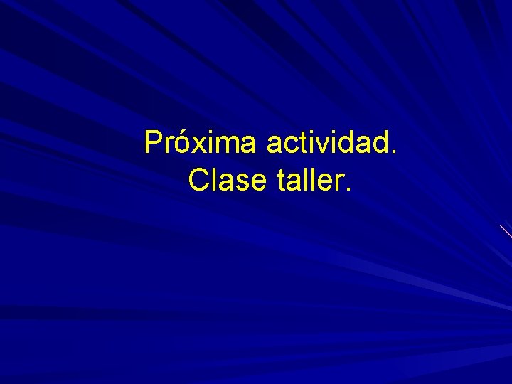 Próxima actividad. Clase taller. 