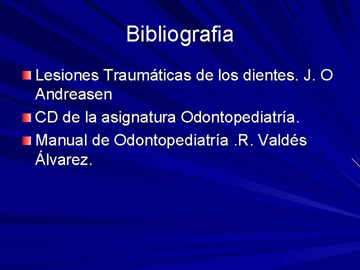 Bibliografia Lesiones Traumáticas de los dientes. J. O Andreasen CD de la asignatura Odontopediatría.