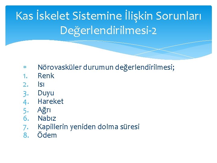 Kas İskelet Sistemine İlişkin Sorunları Değerlendirilmesi-2 1. 2. 3. 4. 5. 6. 7. 8.