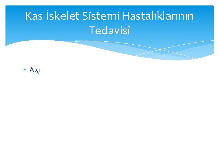 Kas İskelet Sistemi Hastalıklarının Tedavisi Alçı 