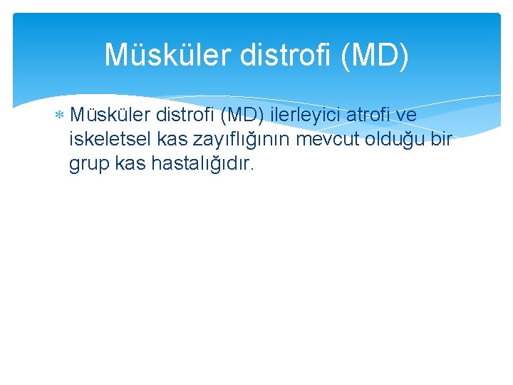 Müsküler distrofi (MD) ilerleyici atrofi ve iskeletsel kas zayıflığının mevcut olduğu bir grup kas