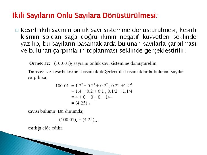 İkili Sayıların Onlu Sayılara Dönüstürülmesi: � Kesirli ikili sayının onluk sayı sistemine dönüstürülmesi; kesirli