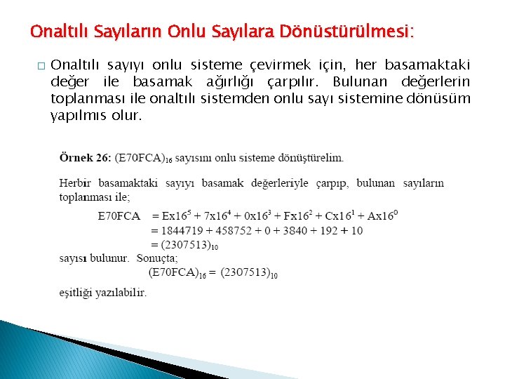 Onaltılı Sayıların Onlu Sayılara Dönüstürülmesi: � Onaltılı sayıyı onlu sisteme çevirmek için, her basamaktaki