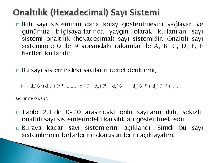Onaltılık (Hexadecimal) Sayı Sistemi � � İkili sayı sisteminin daha kolay gösterilmesini sağlayan ve