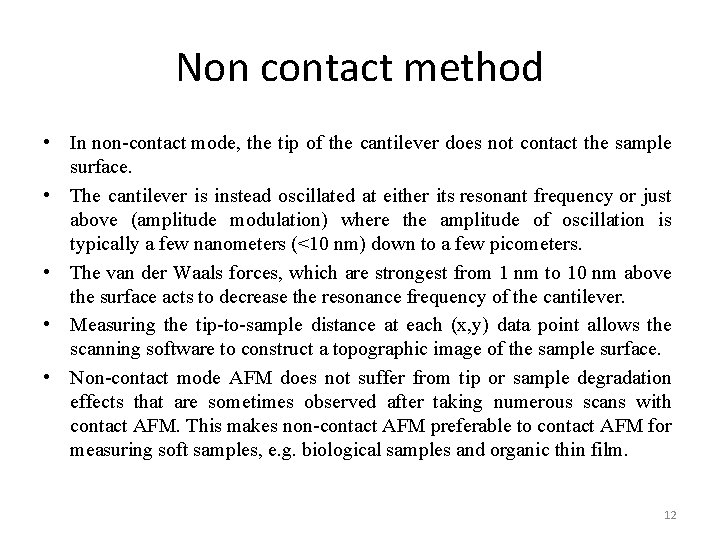 Non contact method • In non-contact mode, the tip of the cantilever does not