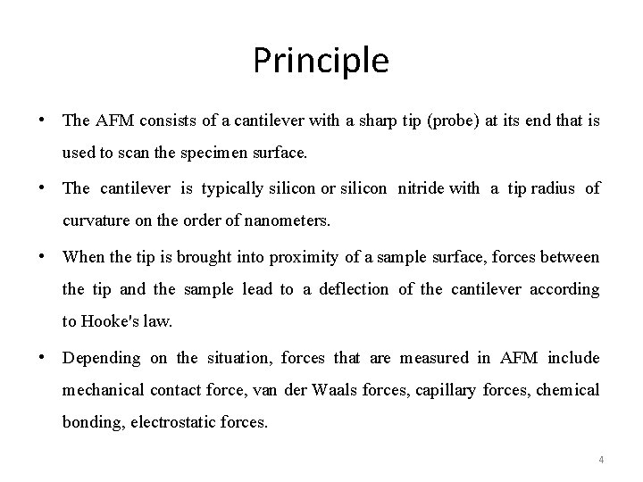 Principle • The AFM consists of a cantilever with a sharp tip (probe) at