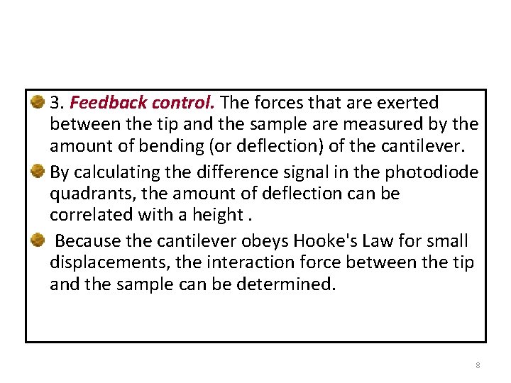 3. Feedback control. The forces that are exerted between the tip and the sample
