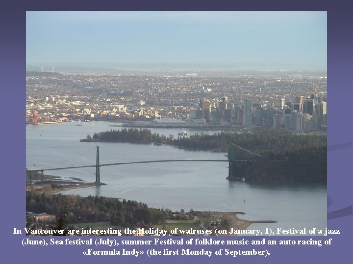 In Vancouver are interesting the Holiday of walruses (on January, 1), Festival of a In Vancouver are interesting the Holiday of walruses (on January, 1), Festival of a