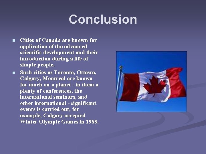 Conclusion n n Cities of Canada are known for application of the advanced scientific Conclusion n n Cities of Canada are known for application of the advanced scientific