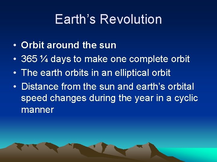 Earth’s Revolution • • Orbit around the sun 365 ¼ days to make one Earth’s Revolution • • Orbit around the sun 365 ¼ days to make one