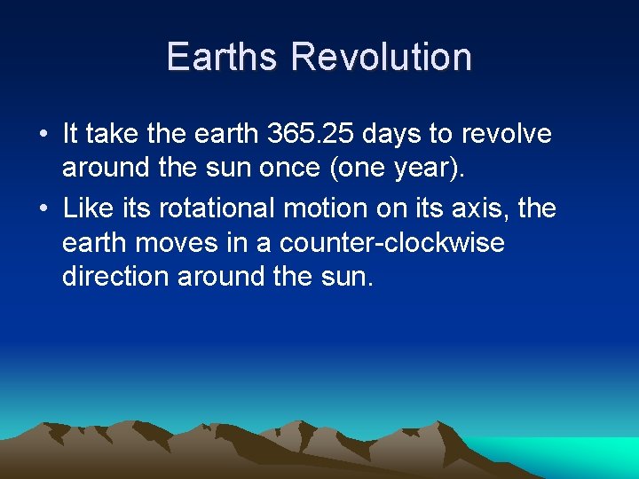 Earths Revolution • It take the earth 365. 25 days to revolve around the Earths Revolution • It take the earth 365. 25 days to revolve around the