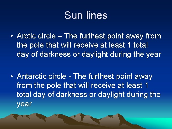 Sun lines • Arctic circle – The furthest point away from the pole that Sun lines • Arctic circle – The furthest point away from the pole that